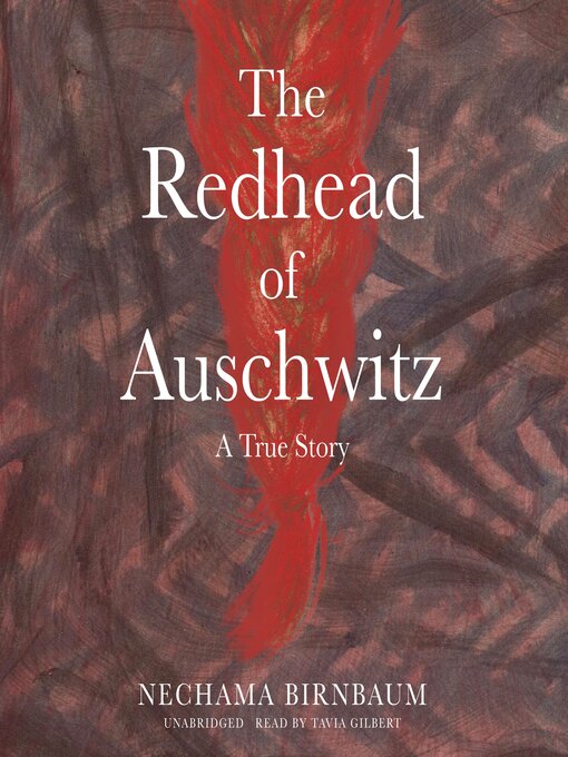 Title details for The Redhead of Auschwitz by Nechama Birnbaum - Wait list